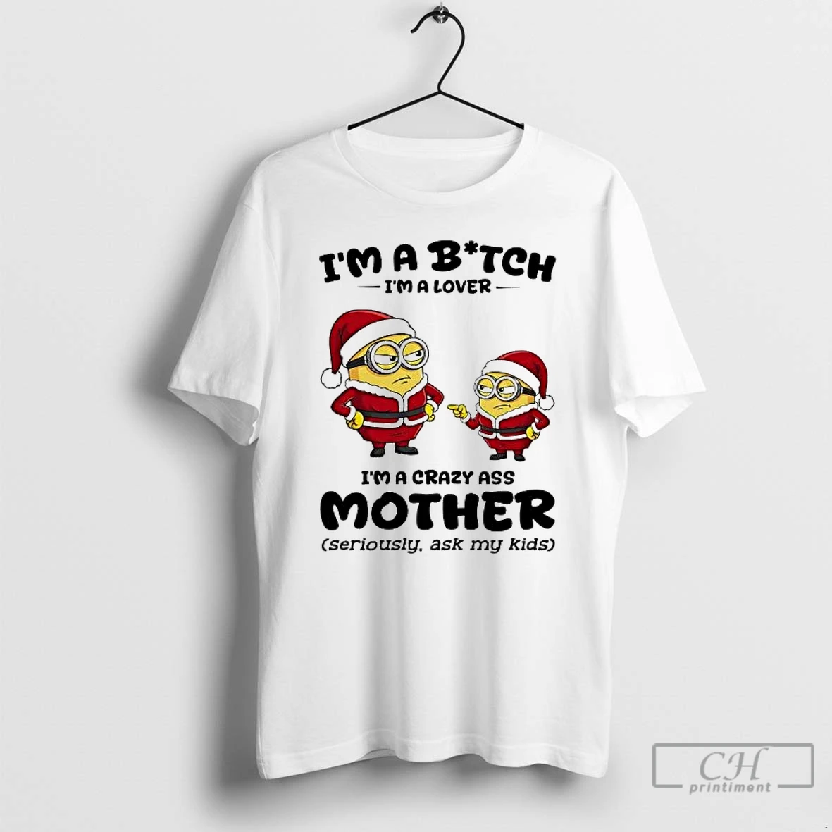 Classic Minion Im A Bitch Im A Lover Im A Crazy Ass Mother Christmas T Shirts Sweater Hoodie