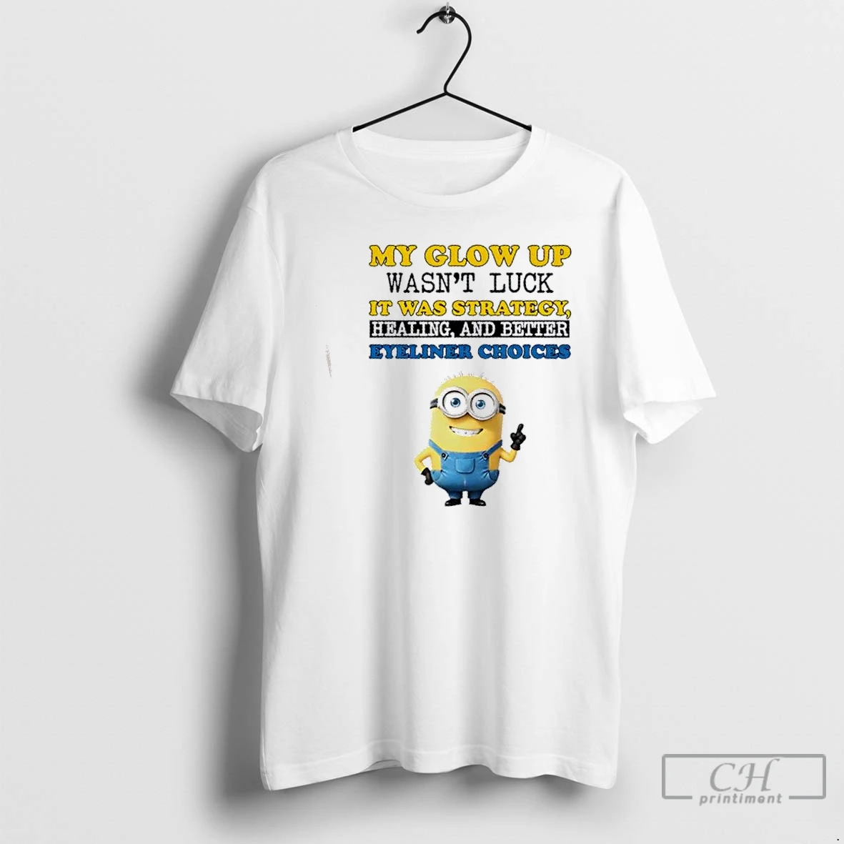Classic Minions My Glow Up Wasnt Luck It Was Strategy Healing And Better Eyeliner Choices T Shirts Sweater Hoodie