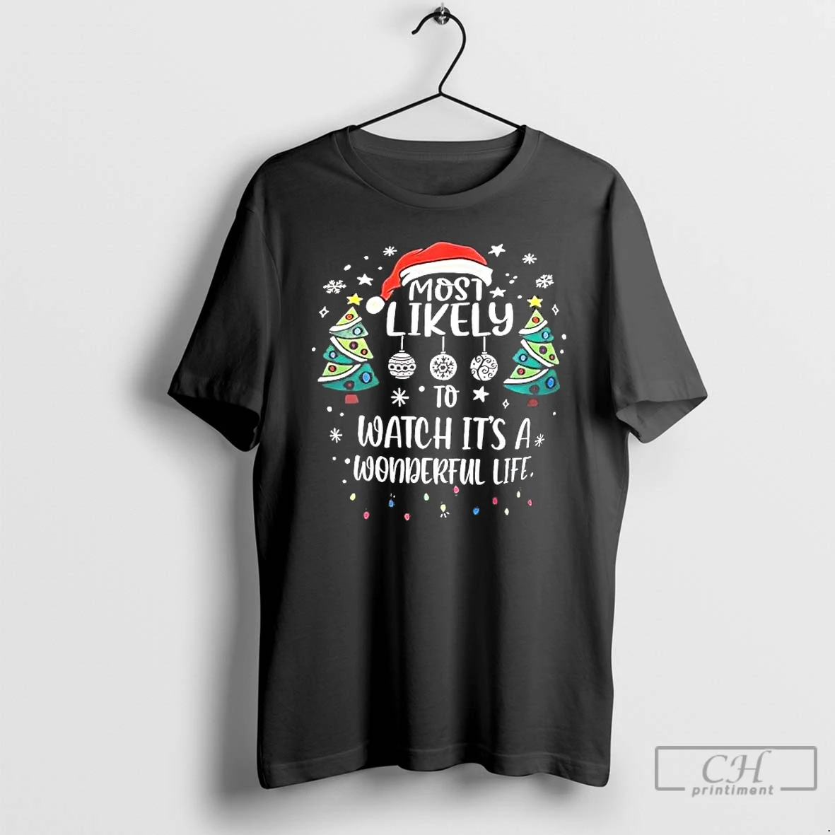 Classic Most Likely To Watch Its A Wonderful Life T Shirts Sweater Hoodie