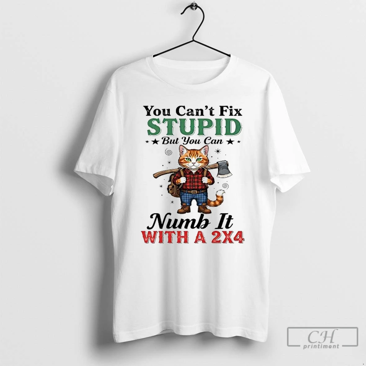 Classic Puss In Boots You Cant Fix Stupid But You Can Numb It With A 2x4 T Shirts Sweater Hoodie