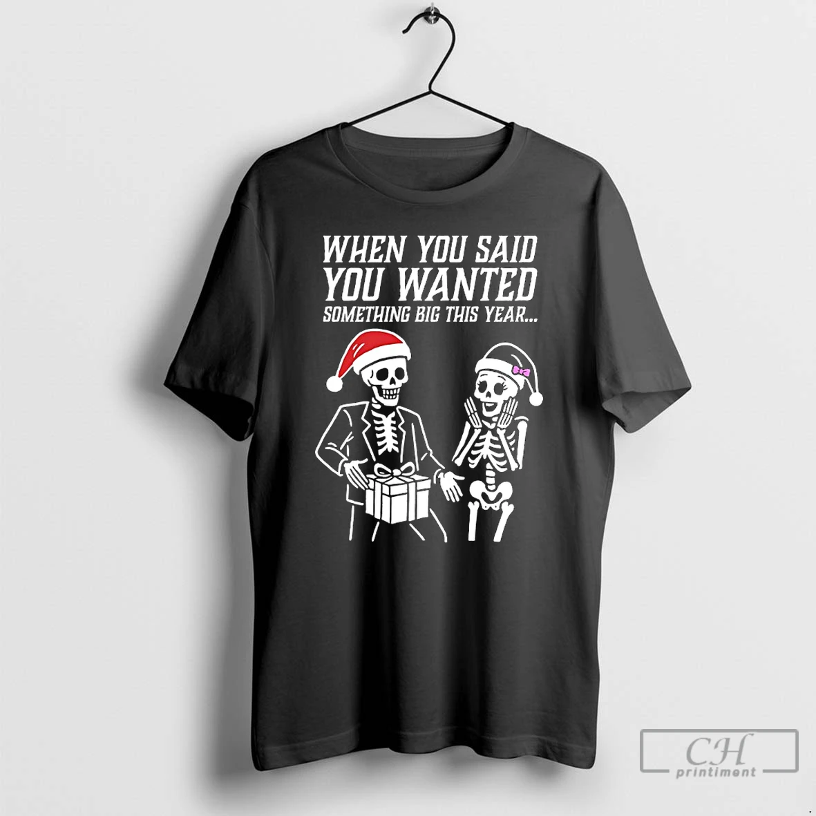 Classic Skeleton Santa Christmas When You Said You Wanted Something Big This Year T Shirts Sweater Hoodie
