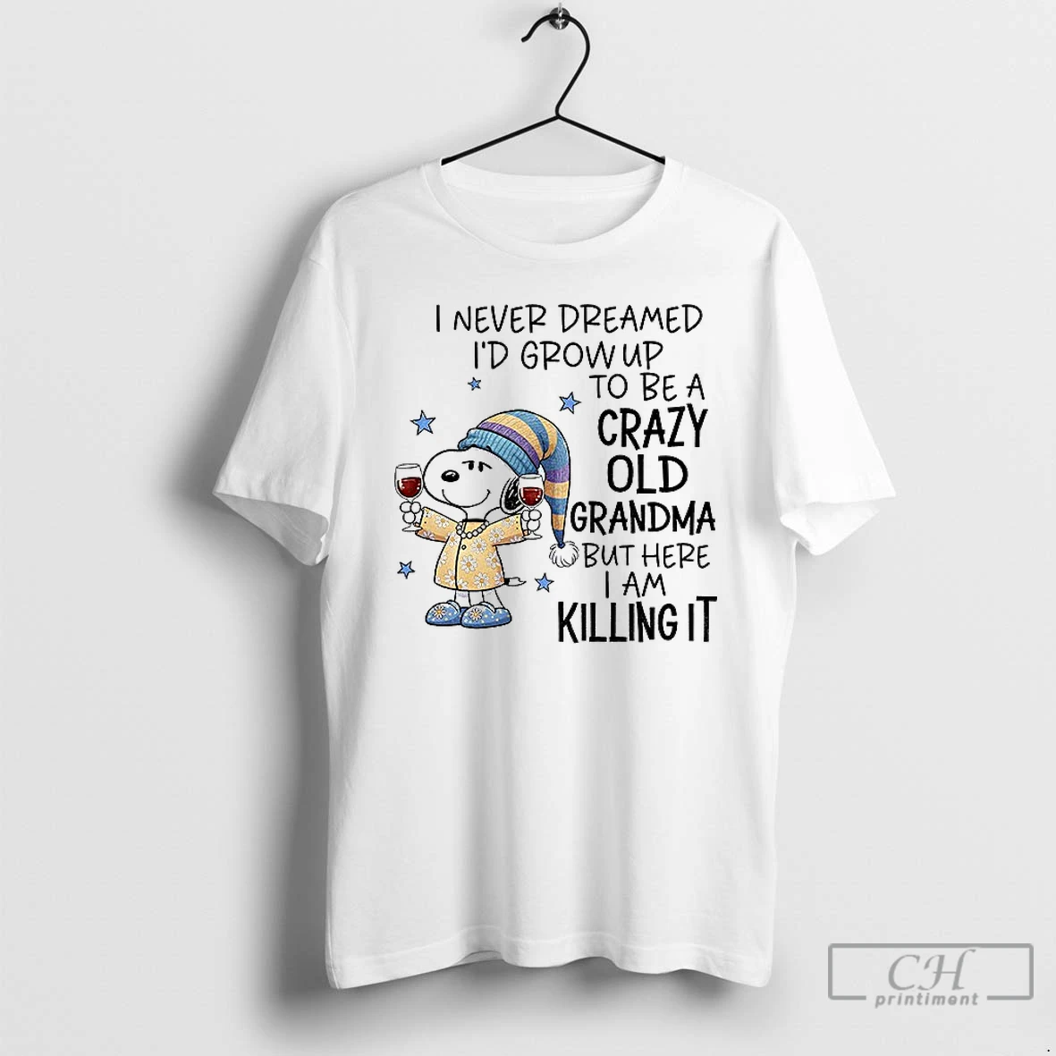 Classic Snoopy I Never Dreamed Id Grow Up To Be A Crazy Old Grandma But Here I Am Killing It Christmas T Shirts Sweater Hoodie