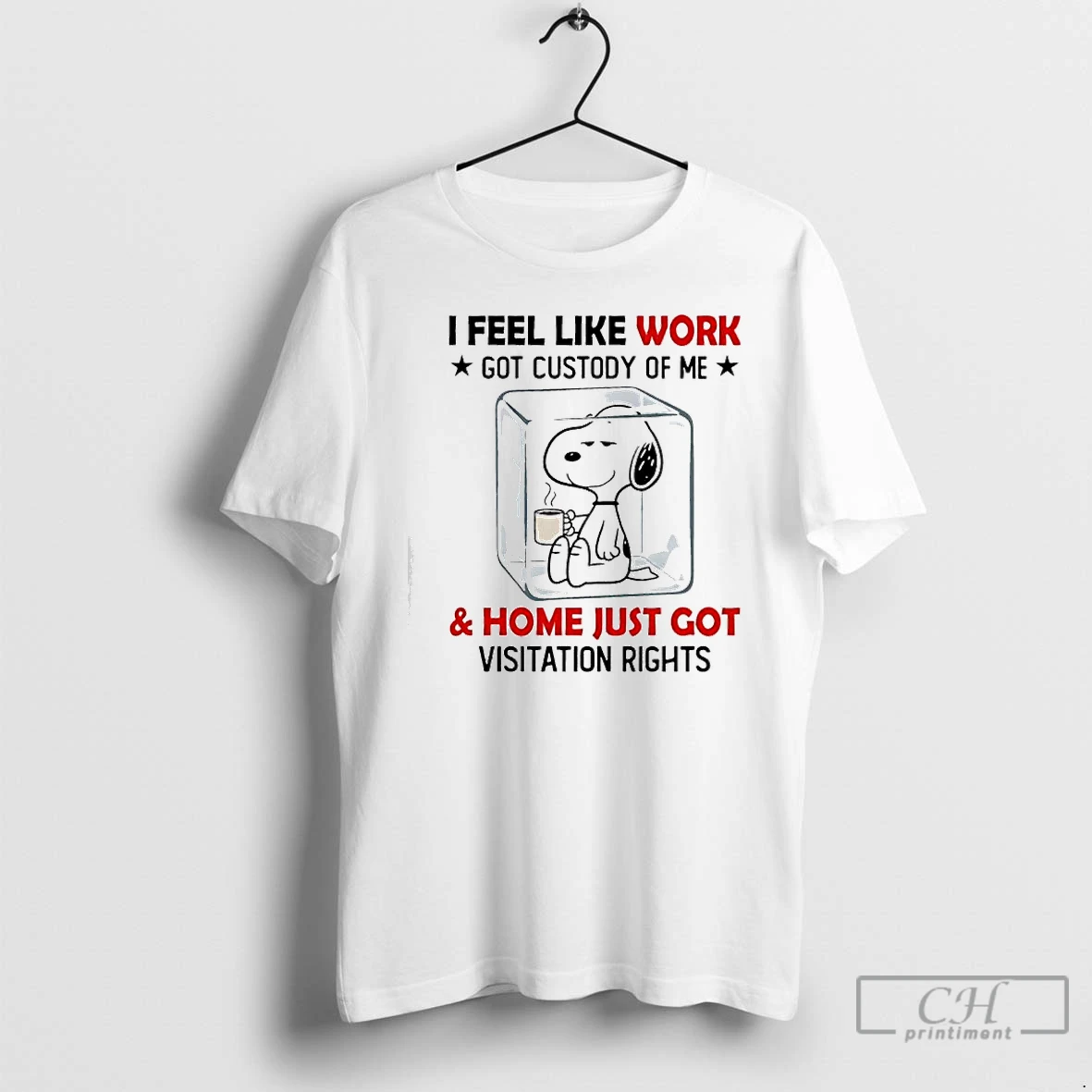 Classic Snoopy Ice I Feel Like Work Got Custody Of Me Home Just Got Visitation Rights T Shirts Sweater Hoodie
