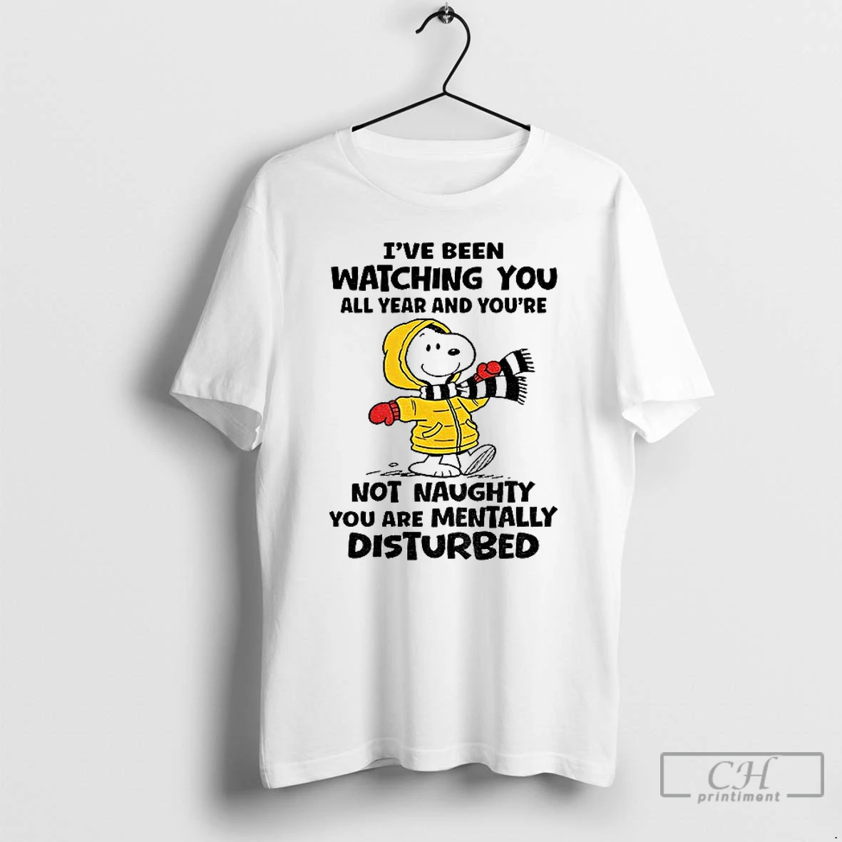 Classic Snoopy Ive Been Watching You All Year And Youre Not Naughty You Are Mentally Disturbed T Shirts Sweater Hoodie