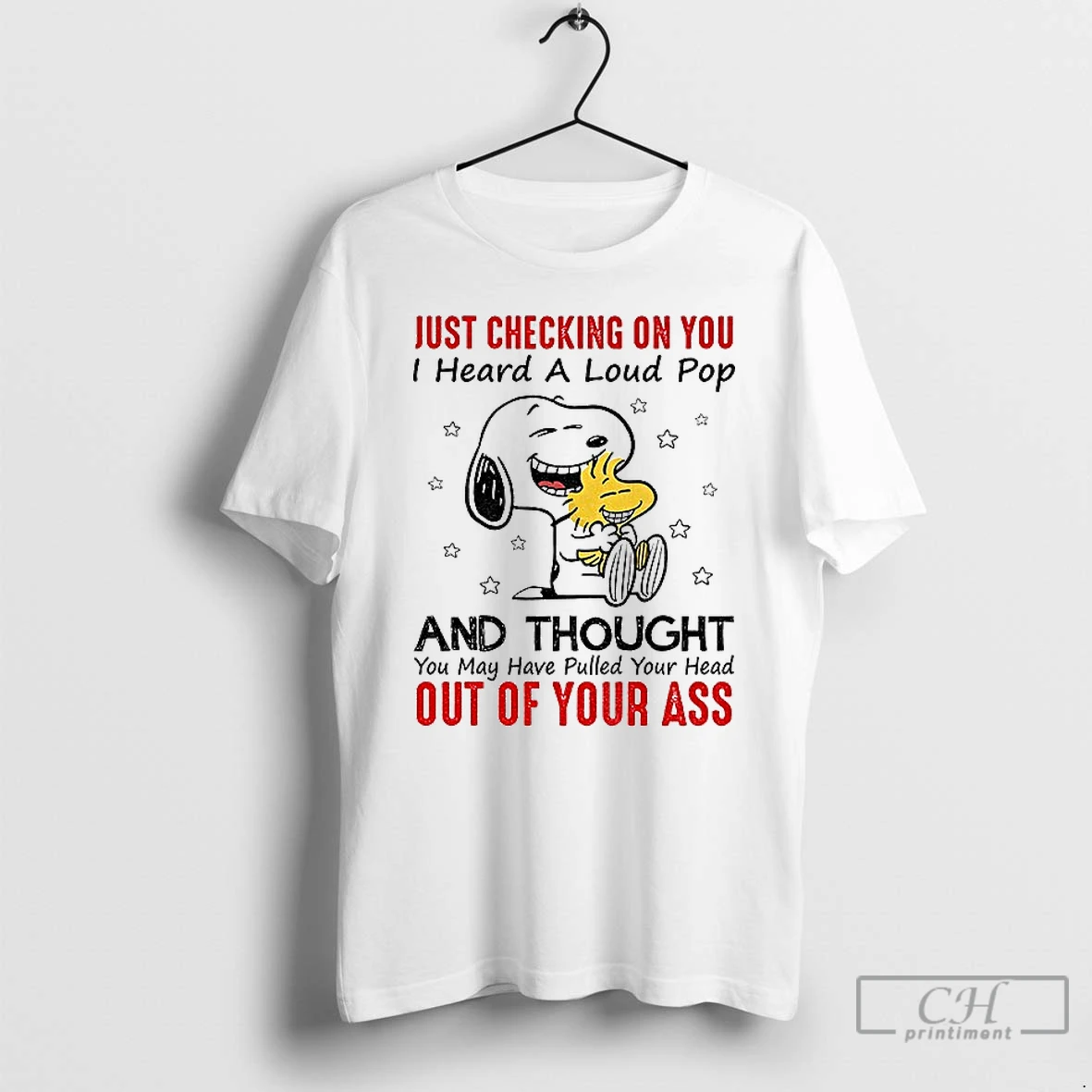 Classic Snoopy Just Checking On You I Heard A Loud Pop And Thought You May Have Pulled Your Head Out Of Your Ass T Shirts Sweater Hoodie