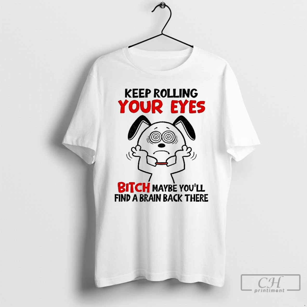 Classic Snoopy Keep Rolling Your Eyes Bitch Maybe Youll Find A Brain Back There T Shirts Sweater Hoodie