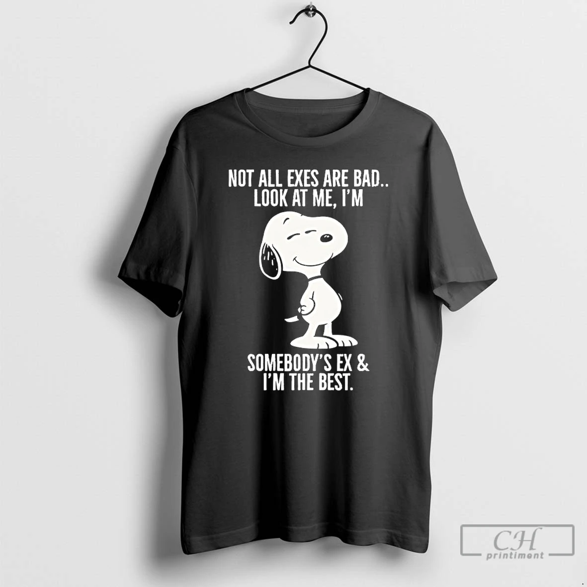 Classic Snoopy Not All Exes Are Bad Look At Me Im Somebodys Ex And Im The Best T Shirts Sweater Hoodie