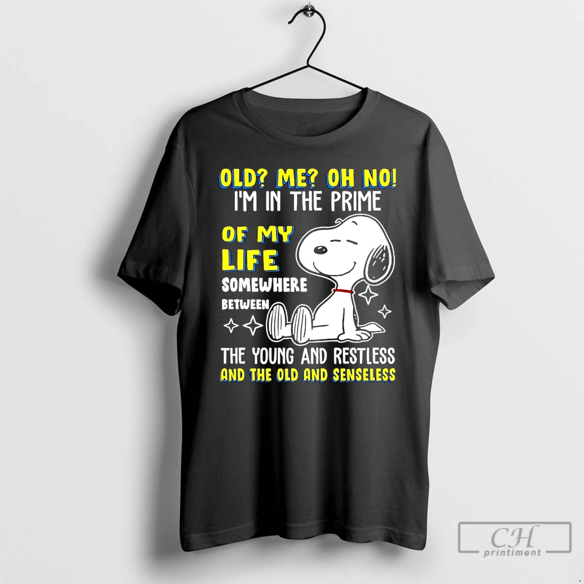 Classic Snoopy Old Me Oh No Im In The Prime Of My Life Somewhere Between The Young And Restless T Shirts Sweater Hoodie