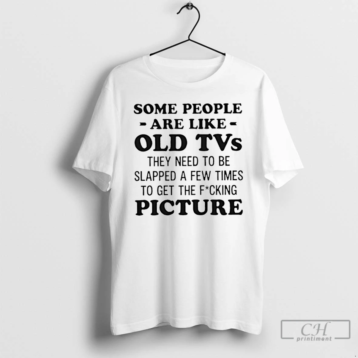 Classic Some People Are Like Old Tvs They Need To Be Slapped A Few Times T Shirts Sweater Hoodie