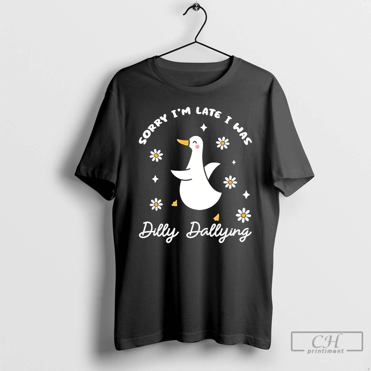 Classic Sorry Im Late I Was Dilly Dallying Goose T Shirts Sweater Hoodie