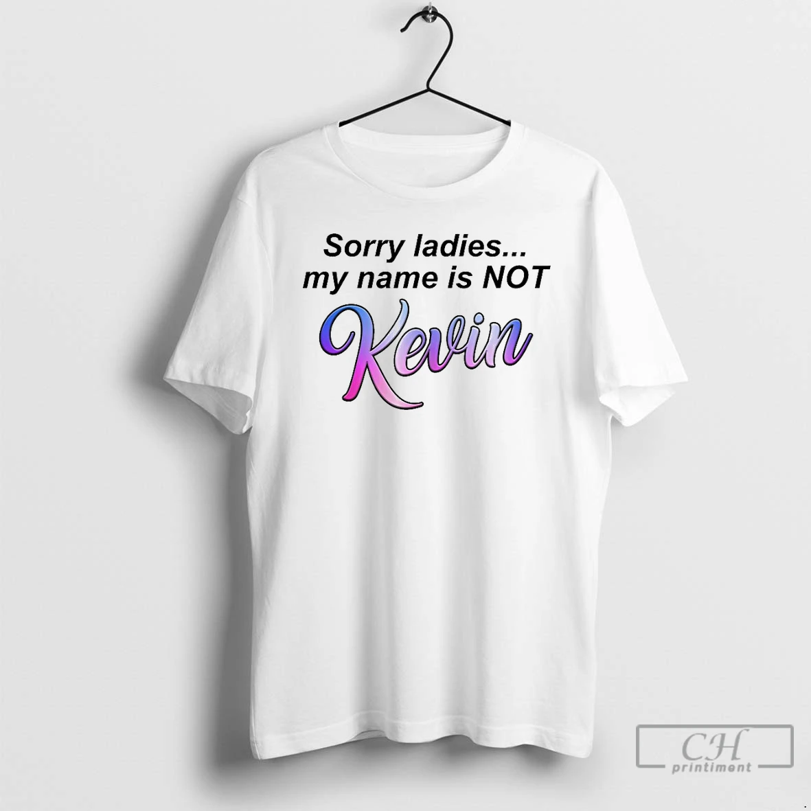 Classic Sorry My Name Is Not Kevin T Shirts Sweater Hoodie