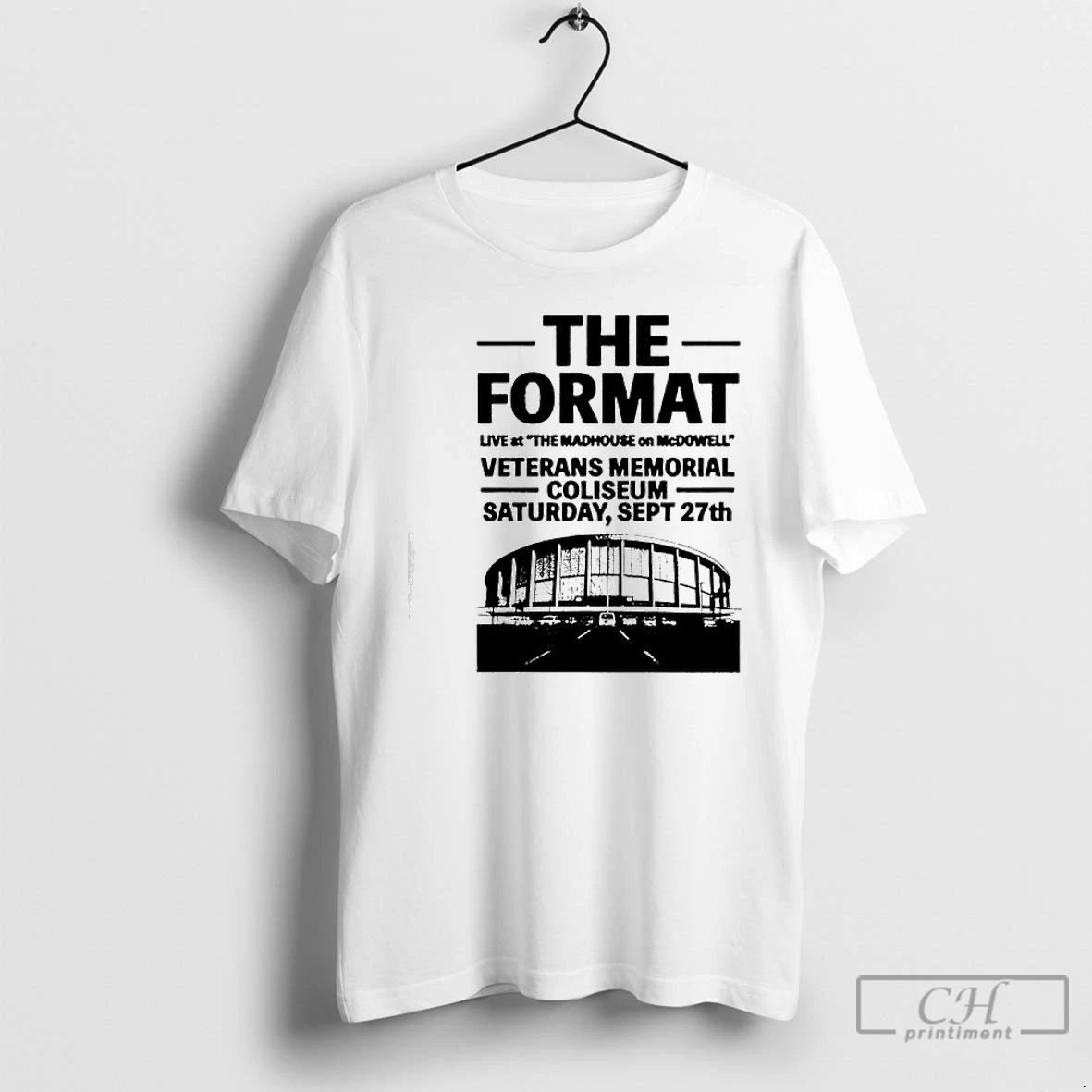 Classic The Format Veterans Memorial Coliseum The Madhouse On Mcdowell Saturday September 27th T Shirts Sweater Hoodie