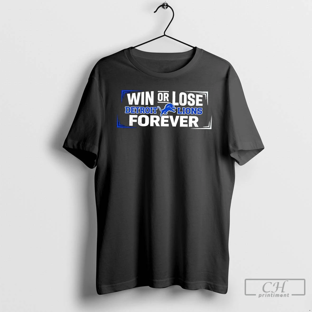 Classic Win Or Lose Detroit Lions Forever T Shirts Sweater Hoodie