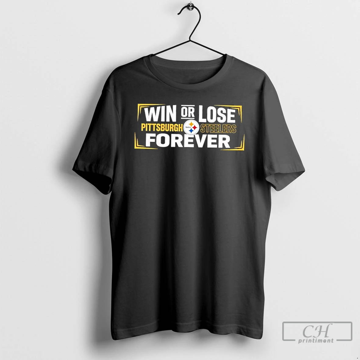 Classic Win Or Lose Pittsburgh Steelers Forever T Shirts Sweater Hoodie
