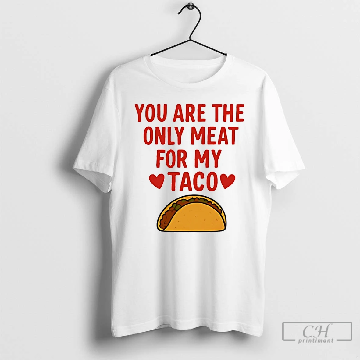 Classic You Are The Only Meat For My Taco T Shirts Sweater Hoodie
