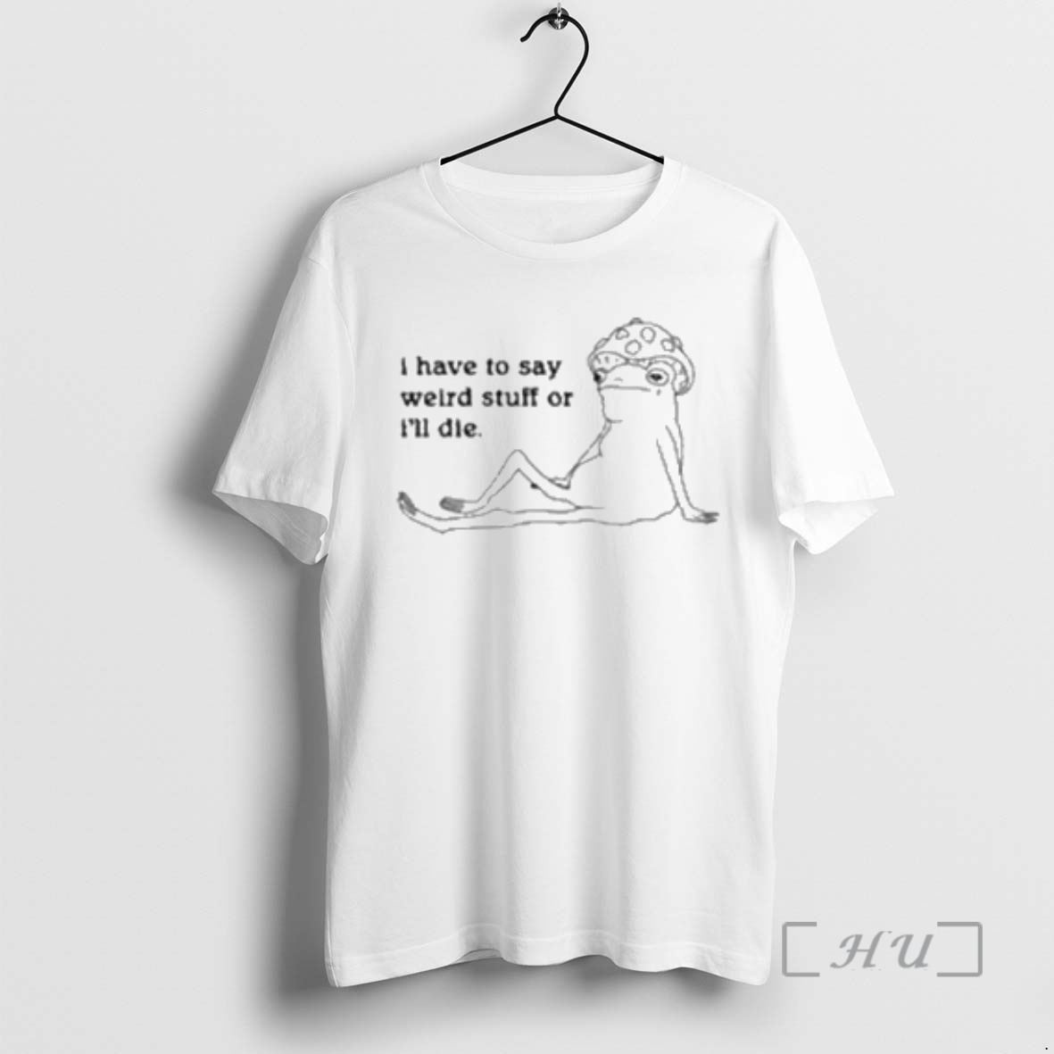 New I Have To Say Weird Stuff Of Ill Die Circle White Premium T Shirts Sweater Hoodie