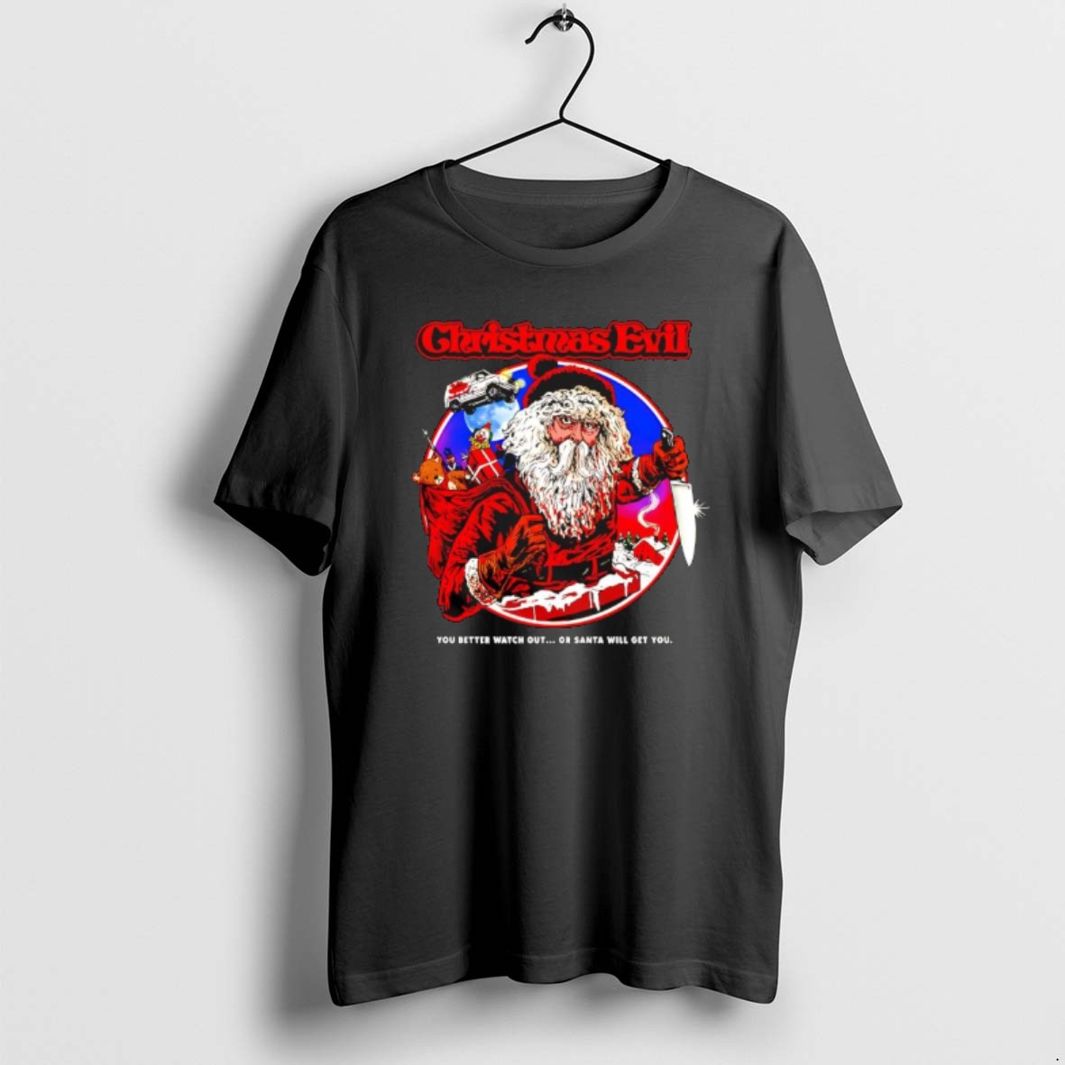 Official Christmas Evil You Better Watch Out Or Santa Will Get You Graphic T Shirt