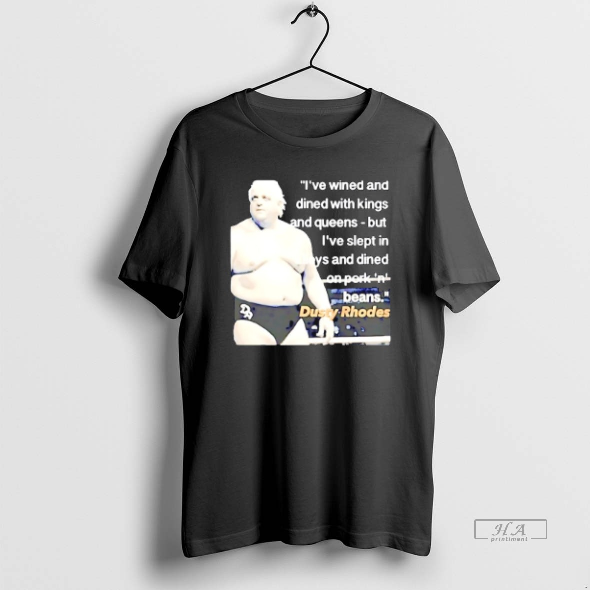 Official Dusty Rhodes Ive Wined And Dined With Kings And Queens T Shirt