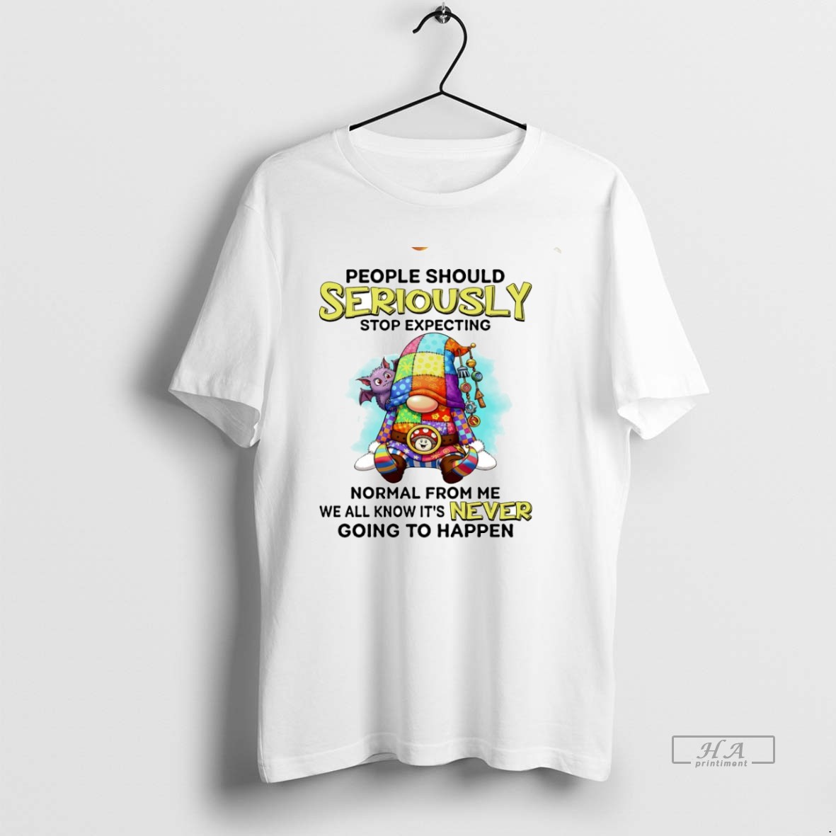 Official Gnome People Should Seriously Stop Expecting Normal From Me We All Know Its Never Going To Happen Circle Shirt