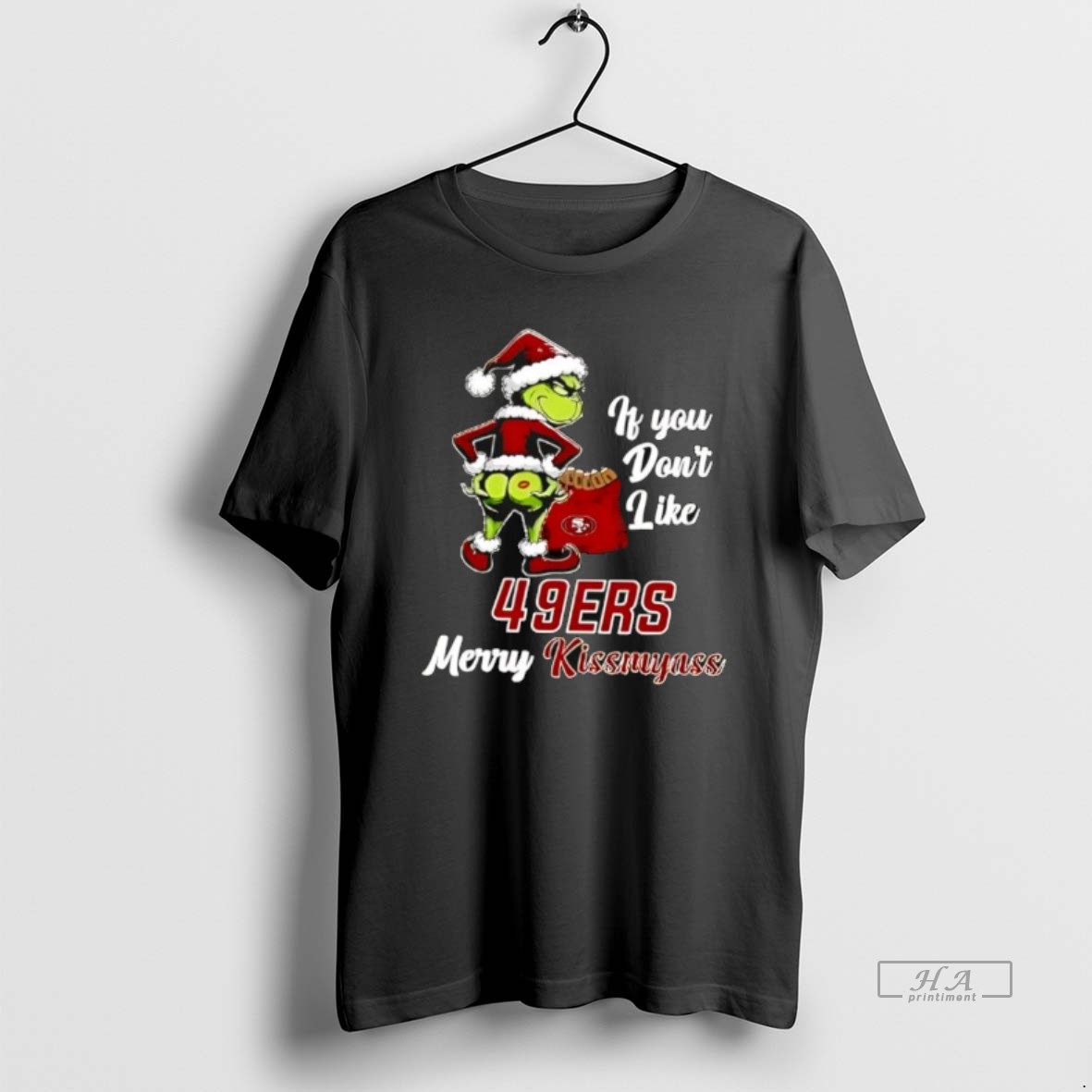 Official Grinch Christmas If You Dont Like San Francisco 49ers Merry Kissmyass Shirt