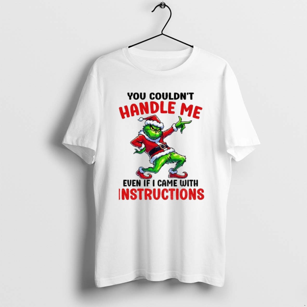 Official Grinch Santa You Couldnt Handle Me Even If I Came With Instructions Merry Christmas T Shirt
