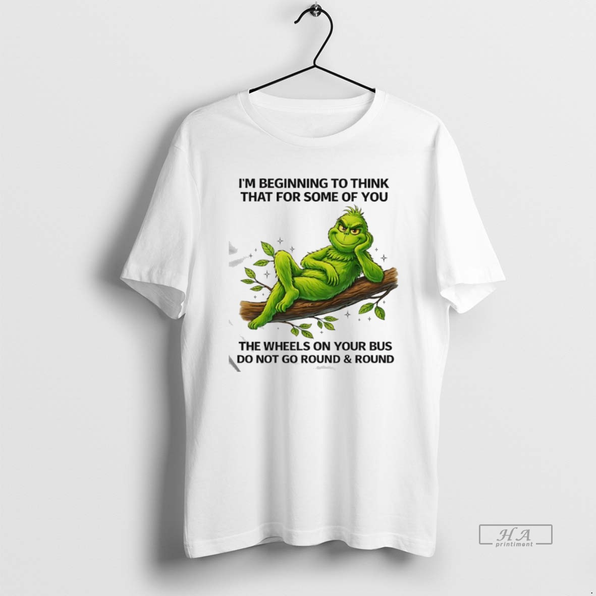 Official Grinch Beginning To Think That For Some Of You The Wheels On Your Bus Do Not Go Round Round T Shirt