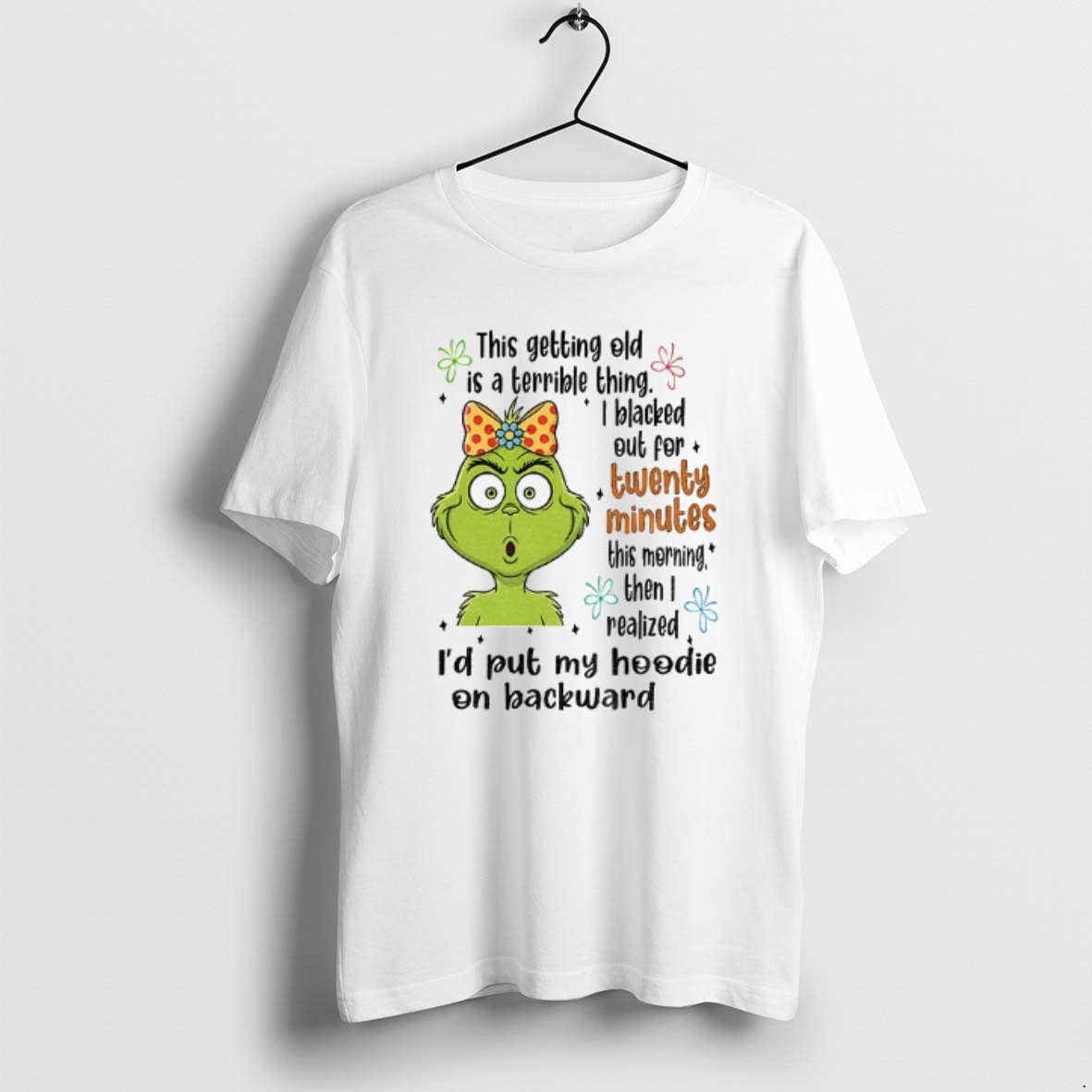 Official Grinch This Getting Old Is A Terrible Thing I Blacked Out For Twenty Minutes This Morning Christmas T Shirt