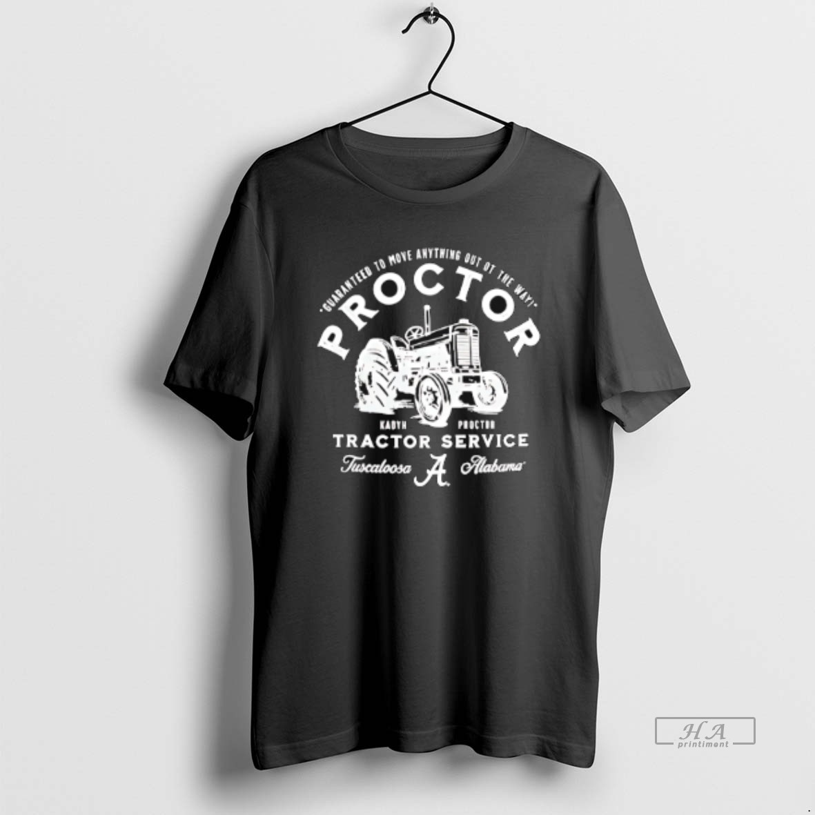 Official Guaranteed To Move Anything Out Of The Way Kadyn Proctor Tractor Service Tuscaloosa T Shirt