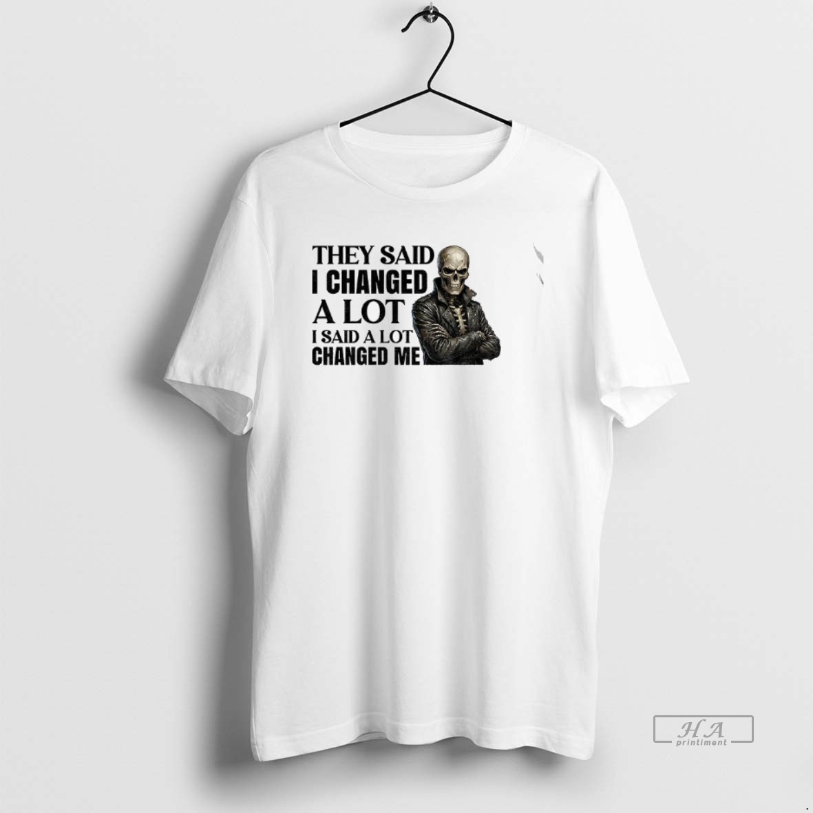 Official Skeleton They Said I Changed A Lot I Said A Lot Changed Me T Shirt