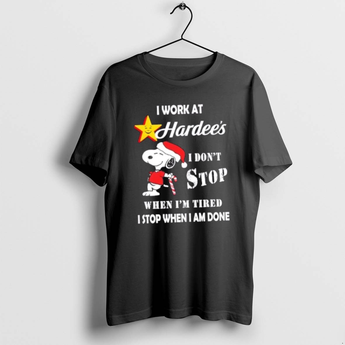 Official Snoopy I Work At The Hardees I Dont Stop When Im Tired I Stop When I Am Done Christmas T Shirt