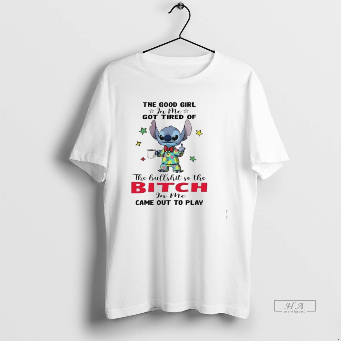Official Stitch The Good Girl In Me Got Tired Of Bullshit So Bitch In Me Came Out T Shirt