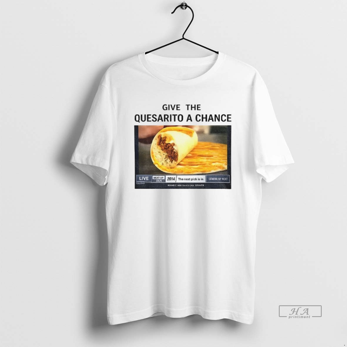 Official Tacos Give The Quesarito A Chance T Shirt