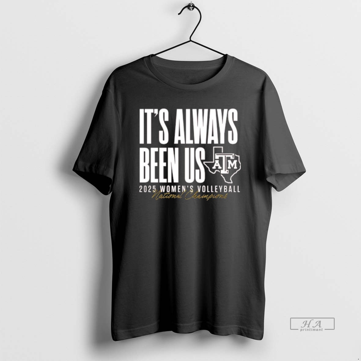 Official Texas Am Aggies Volleyball National Champs Its Always Been Us T Shirt