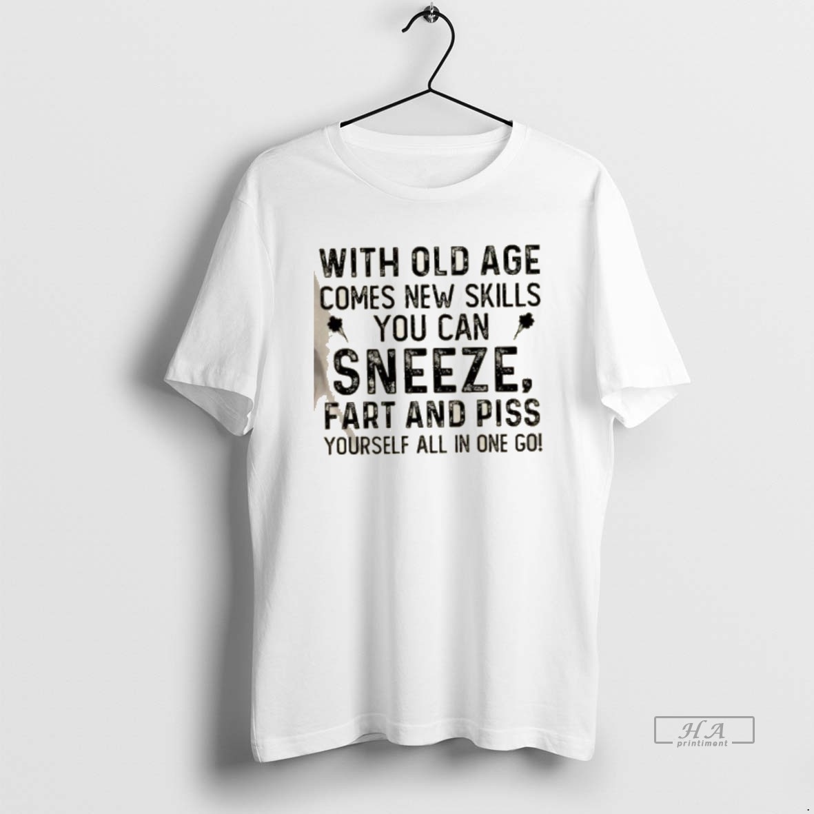 Official With Old Age Comes New Skills You Can Sneeze Fart And Piss Yourself All In One Go Quote T Shirt