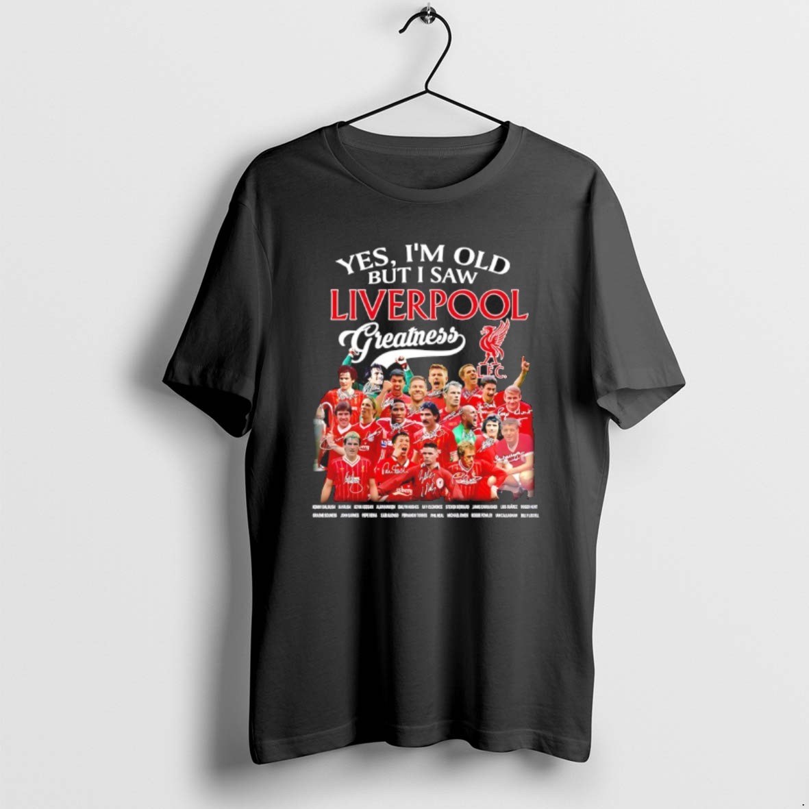 Official Yes Im Old But I Saw Liverpool Greatness Signatures T Shirt