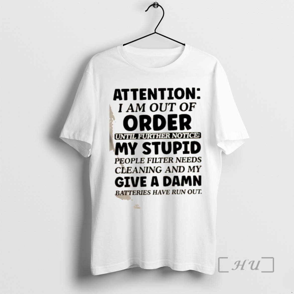 Officials Attention I Am Out Of Order My People Filter Needs Cleaning And My Give A Damn Batteries Have Run Out Quote Text Premium T Shirts Sweater Hoodie