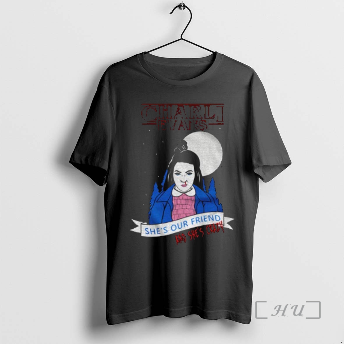 Officials Charli Evans Wearing Shes Our Friend And Shes Crazy Premium T Shirts Sweater Hoodie