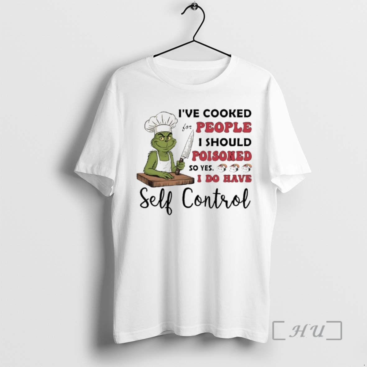 Officials Chef Grinch Ive Cooked For People I Should Poisoned So Yes I Do Have Self Control Premium T Shirts Sweater Hoodie
