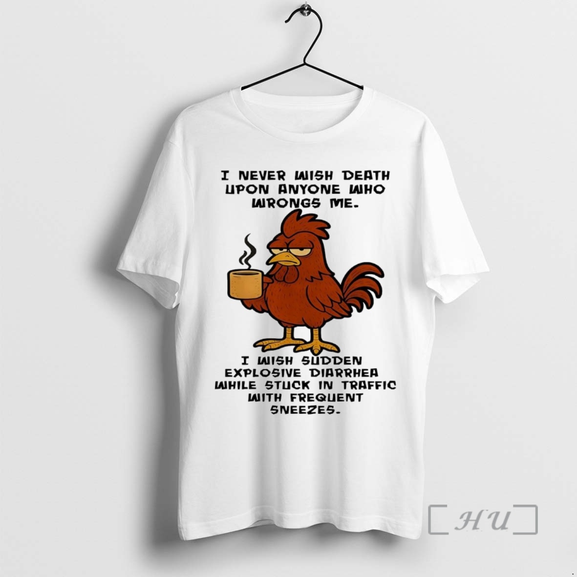Officials Chicken I Never Wish Death Upon Anyone Who Wrongs Me Premium T Shirts Sweater Hoodie