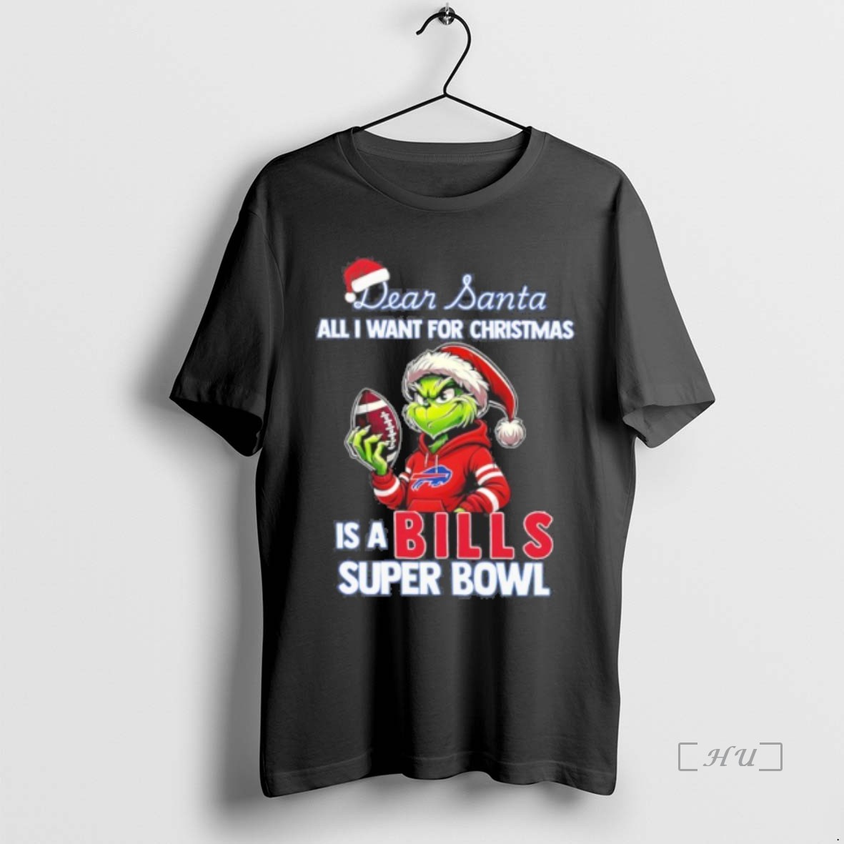 Officials Dear Santa All I Want For Christmas Grinch Is A Bills Super Bowl Premium T Shirts Sweater Hoodie