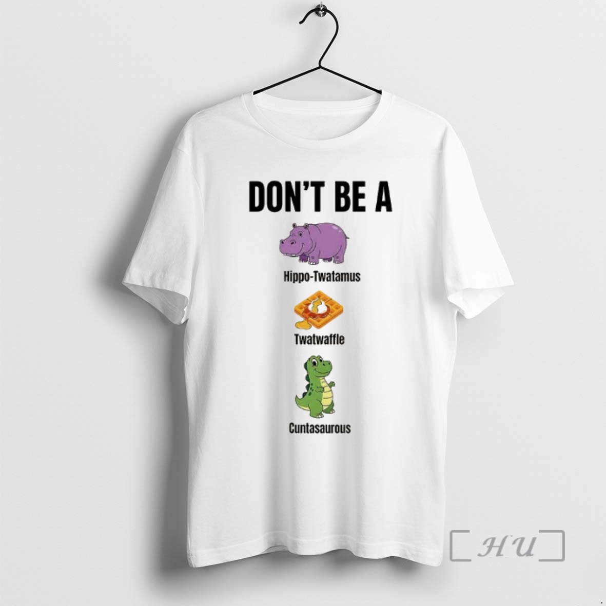 Officials Dont Be A Hippo Twatamus Twatwaffle Cuntasaurous Premium T Shirts Sweater Hoodie