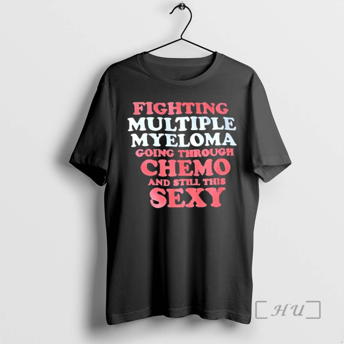 Officials Fighting Multiple Myeloma Going Through Chemo And Still This Sexy Premium T Shirts Sweater Hoodie