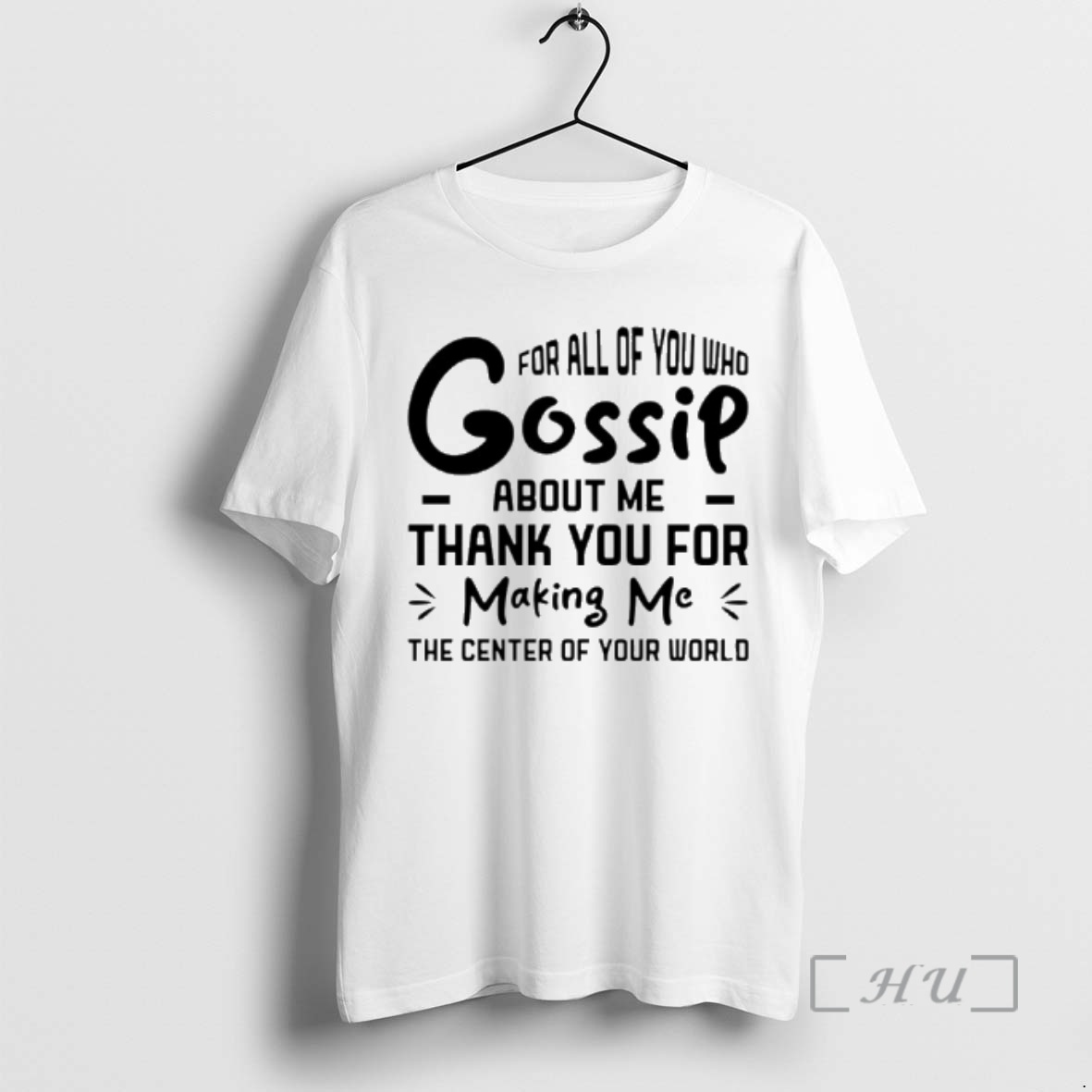 Officials For All Of You Who Gossip About Me Thank You For Making Me Premium T Shirts Sweater Hoodie