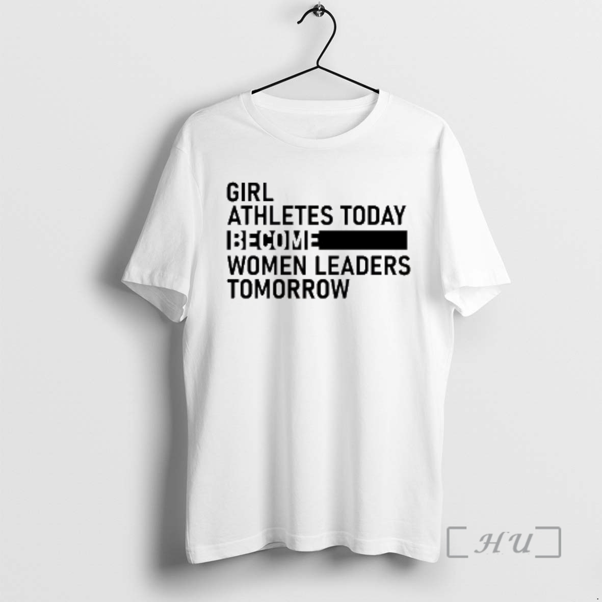Officials Girl Athletes Today Become Women Leaders Tomorrow Premium T Shirts Sweater Hoodie