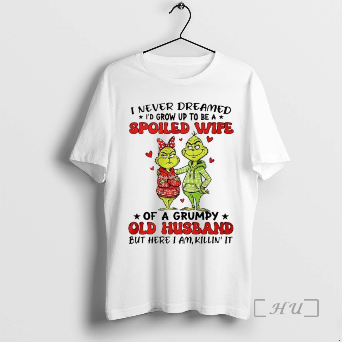 Officials Grinch I Never Dreamed Id Grow Up To Be A Spoiled Wife Christmas Premium T Shirts Sweater Hoodie