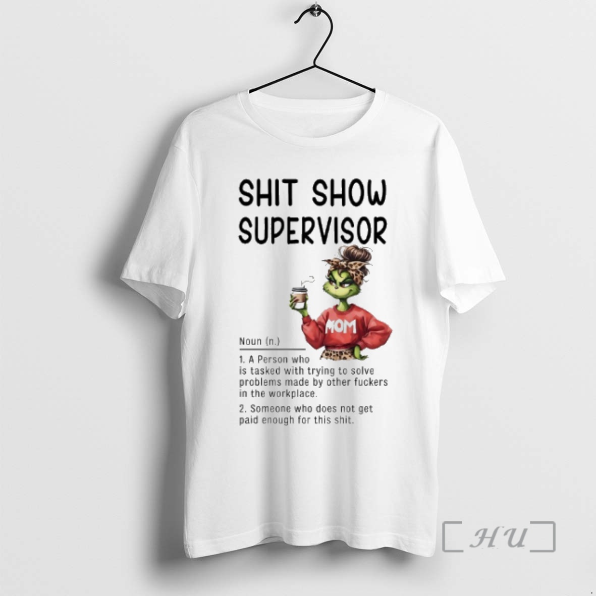 Officials Grinch Mom Coffee Shit Show Supervisor Premium T Shirts Sweater Hoodie