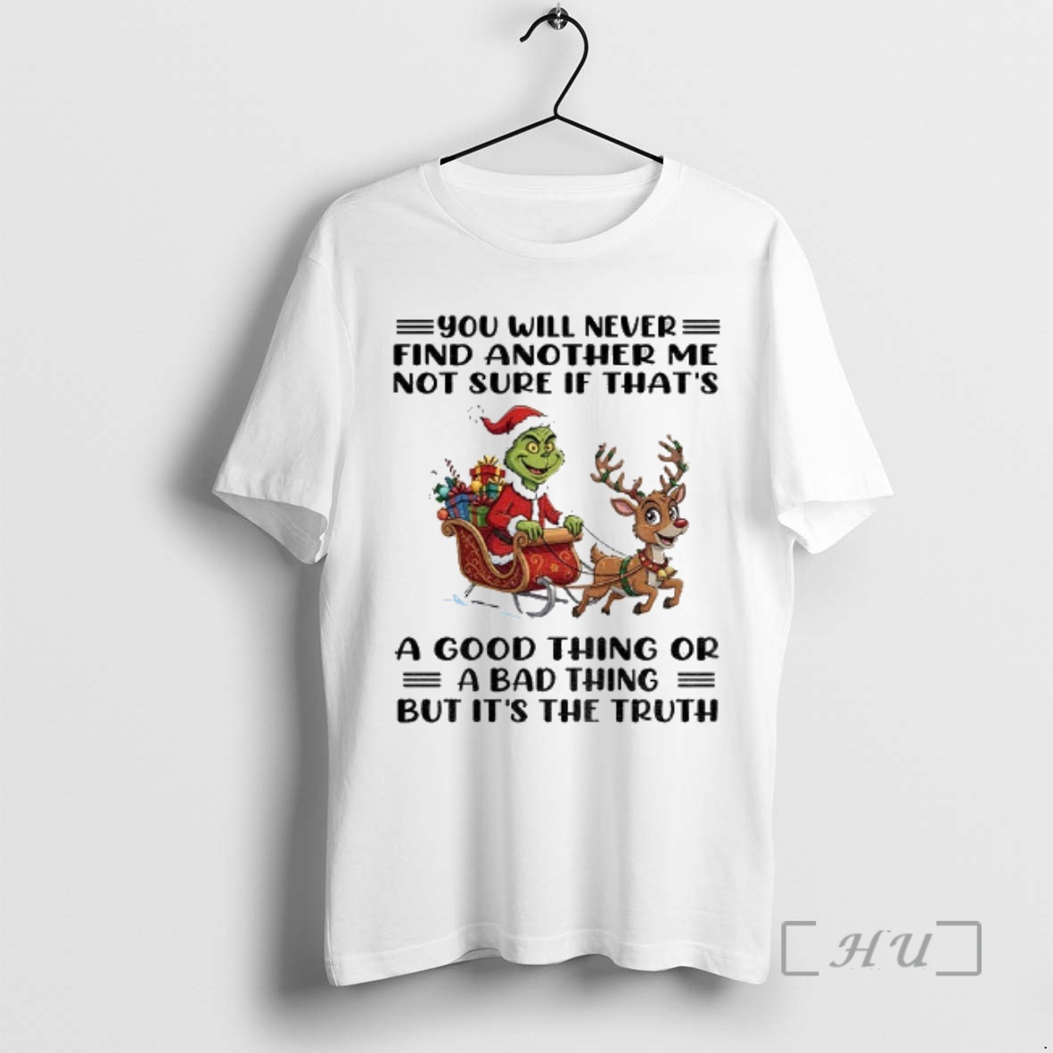 Officials Grinch Santa Claus Reindeer You Will Never Find Another Me Not Sure If Thats A Good Thing Or A Bad Thing Christmas Premium T Shirts Sweater Hoodie