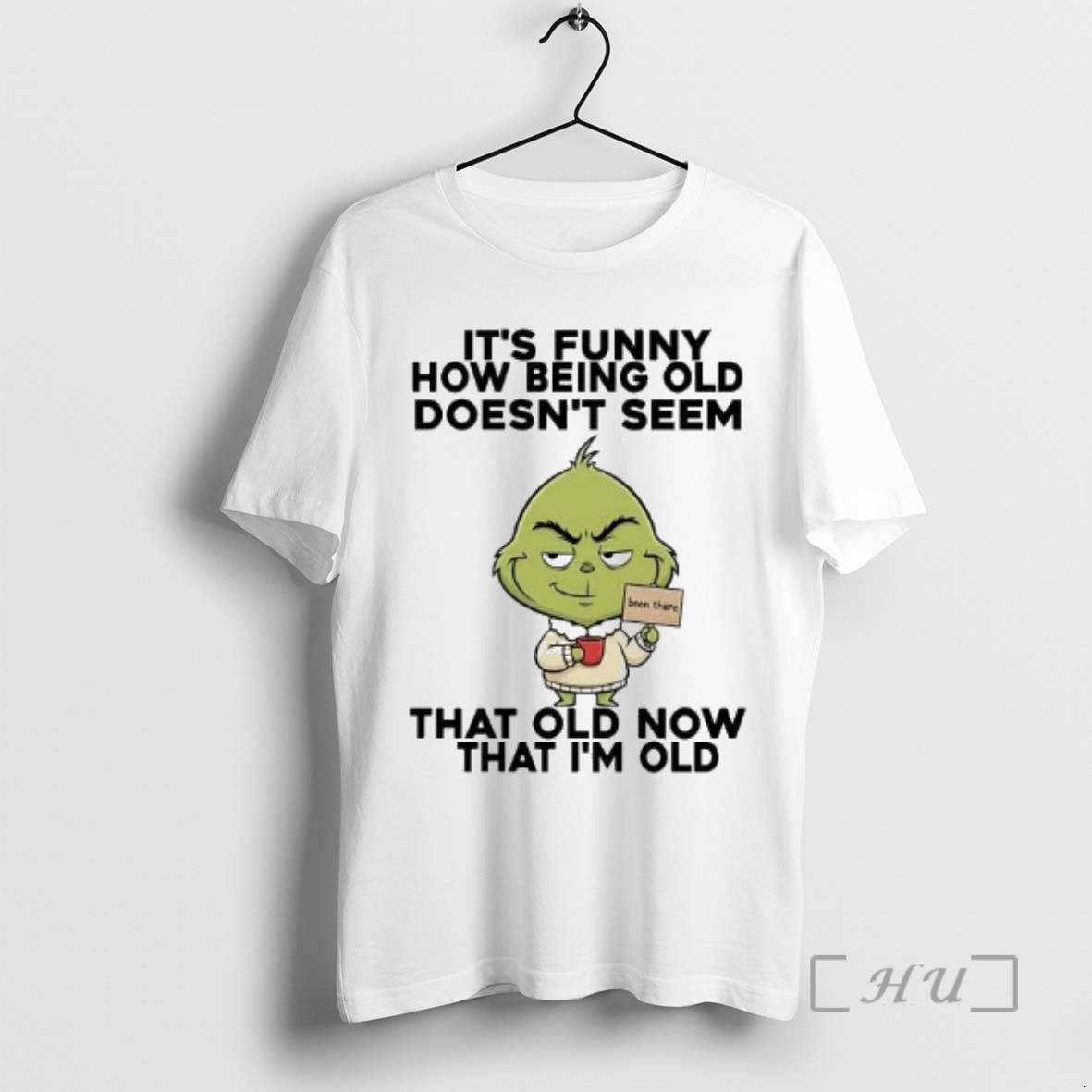 Officials Grinch Its Funny How Being Old Doesnt Seem Old Now That Im Old Premium T Shirts Sweater Hoodie