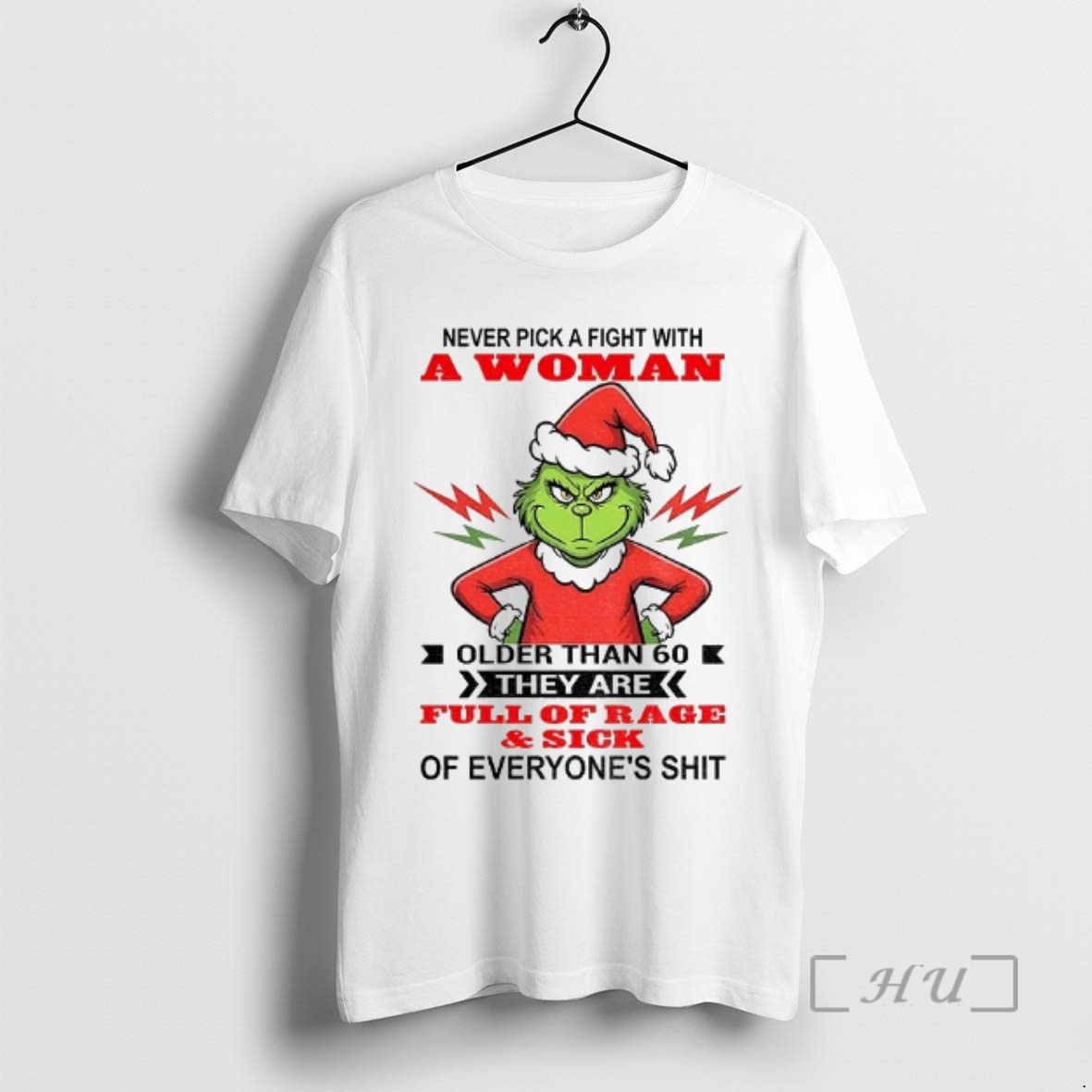 Officials Grinch Never Pick A Fight With A Woman Older Than 60 They Are Full Of Rage And Sick Of Everyones Shit Christmas Premium T Shirts Sweater Hoodie