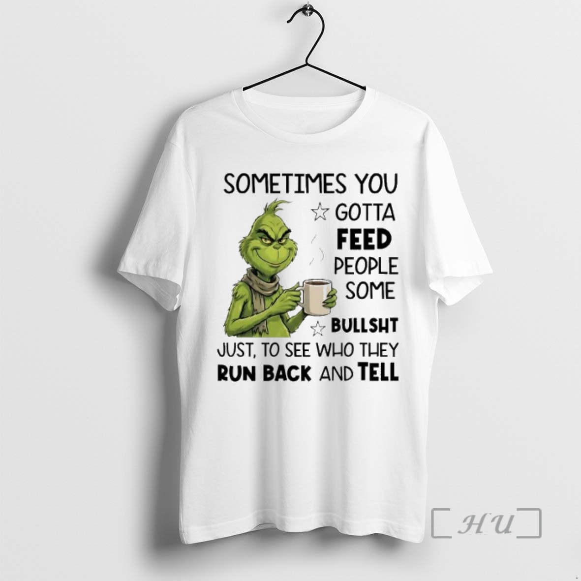 Officials Grinch Sometimes You Gotta Feed People Some Bullshit Run Back And Tell Premium T Shirts Sweater Hoodie